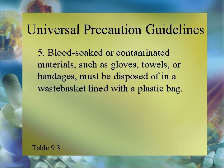 Universal Precaution Guidelines 5. Blood-soaked or contaminated materials, such as gloves, towels, or bandages,