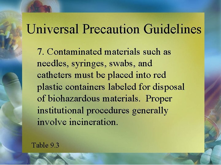 Universal Precaution Guidelines 7. Contaminated materials such as needles, syringes, swabs, and catheters must