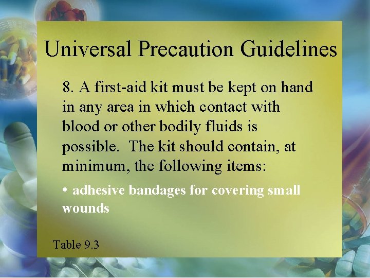 Universal Precaution Guidelines 8. A first-aid kit must be kept on hand in any