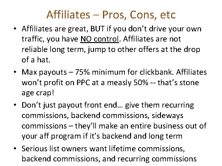 Affiliates – Pros, Cons, etc • Affiliates are great, BUT if you don’t drive