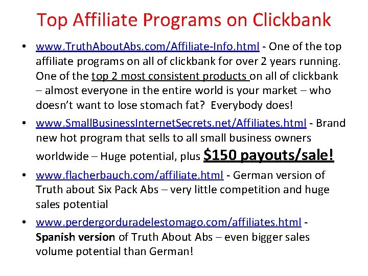 Top Affiliate Programs on Clickbank • www. Truth. About. Abs. com/Affiliate-Info. html - One