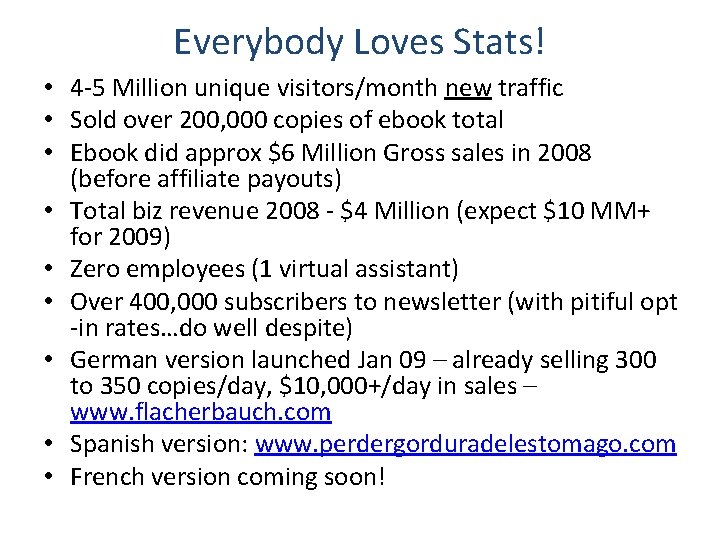 Everybody Loves Stats! • 4 -5 Million unique visitors/month new traffic • Sold over