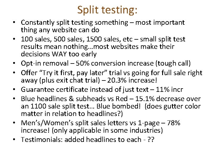 Split testing: • Constantly split testing something – most important thing any website can