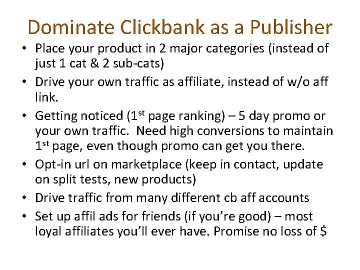 Dominate Clickbank as a Publisher • Place your product in 2 major categories (instead