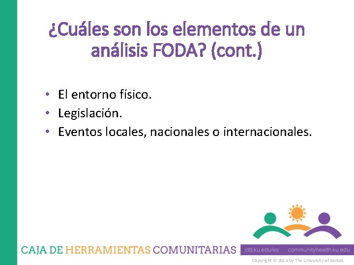 ¿Cuáles son los elementos de un análisis FODA? (cont. ) • El entorno físico.