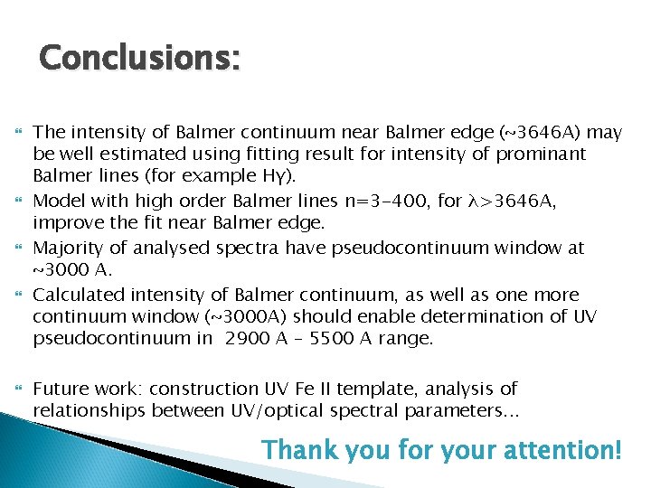 Conclusions: The intensity of Balmer continuum near Balmer edge (~3646 A) may be well