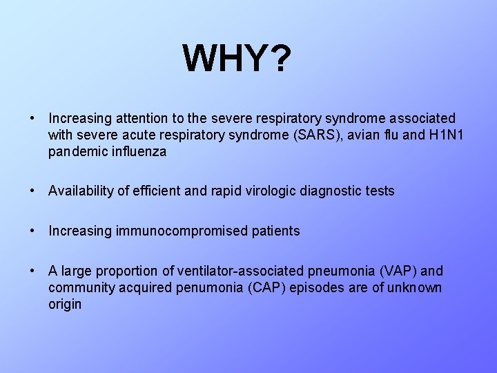 WHY? • Increasing attention to the severe respiratory syndrome associated with severe acute respiratory
