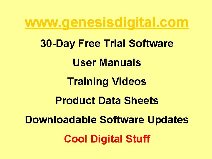 www. genesisdigital. com 30 -Day Free Trial Software User Manuals Training Videos Product Data