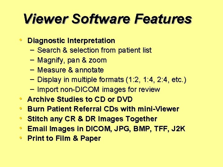 Viewer Software Features • Diagnostic Interpretation • • • – Search & selection from