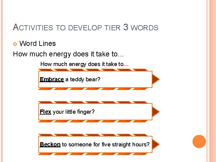 ACTIVITIES TO DEVELOP TIER 3 WORDS Word Lines How much energy does it take