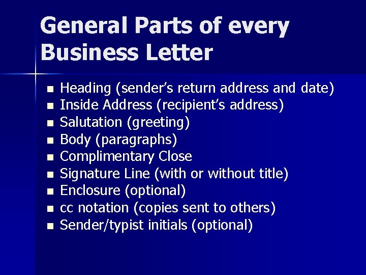 General Parts of every Business Letter n n n n n Heading (sender’s return