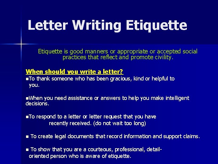 Letter Writing Etiquette is good manners or appropriate or accepted social practices that reflect