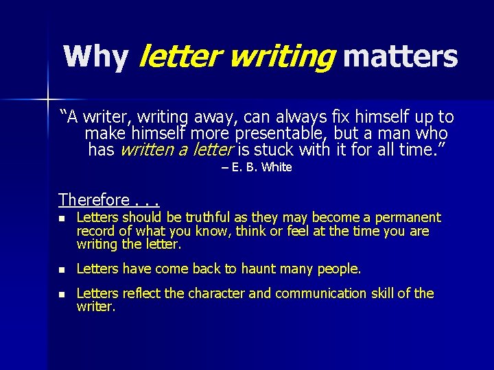 Why letter writing matters “A writer, writing away, can always fix himself up to