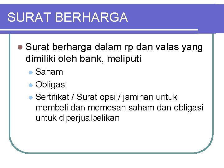 SURAT BERHARGA l Surat berharga dalam rp dan valas yang dimiliki oleh bank, meliputi