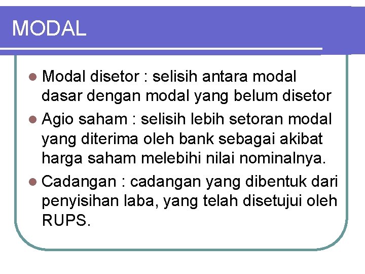 MODAL l Modal disetor : selisih antara modal dasar dengan modal yang belum disetor