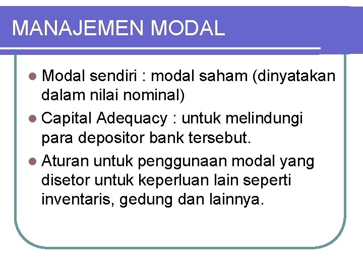 MANAJEMEN MODAL l Modal sendiri : modal saham (dinyatakan dalam nilai nominal) l Capital