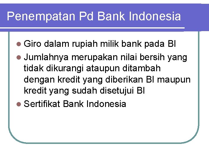 Penempatan Pd Bank Indonesia l Giro dalam rupiah milik bank pada BI l Jumlahnya