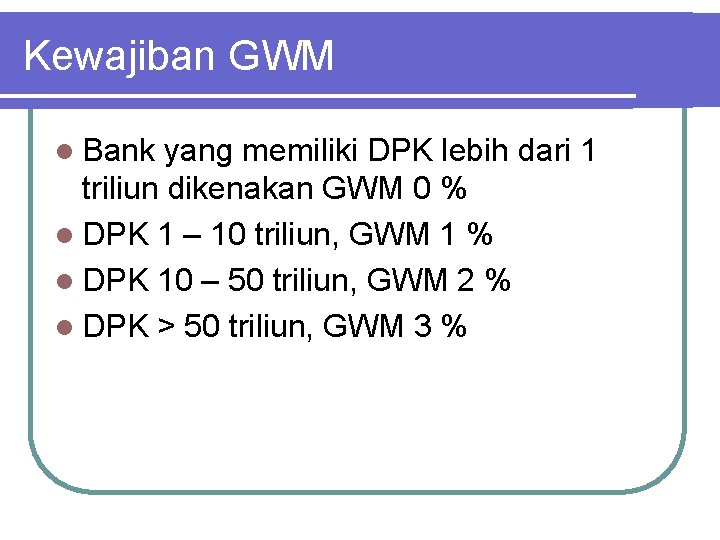 Kewajiban GWM l Bank yang memiliki DPK lebih dari 1 triliun dikenakan GWM 0