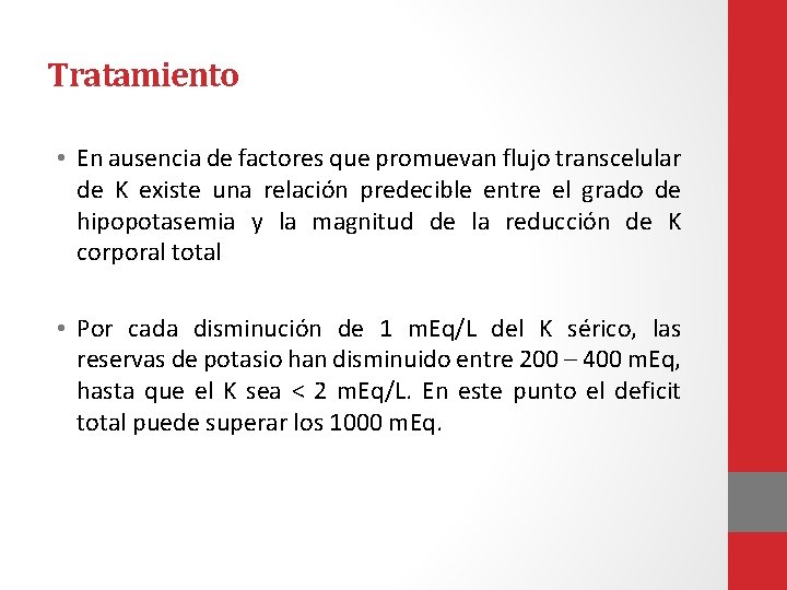 Tratamiento • En ausencia de factores que promuevan flujo transcelular de K existe una