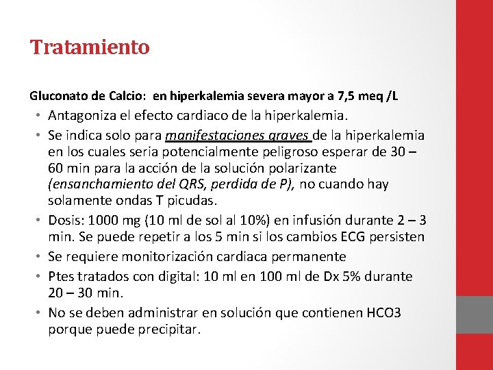 Tratamiento Gluconato de Calcio: en hiperkalemia severa mayor a 7, 5 meq /L •