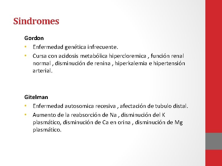 Sindromes Gordon • Enfermedad genética infrecuente. • Cursa con acidosis metabólica hipercloremica , función