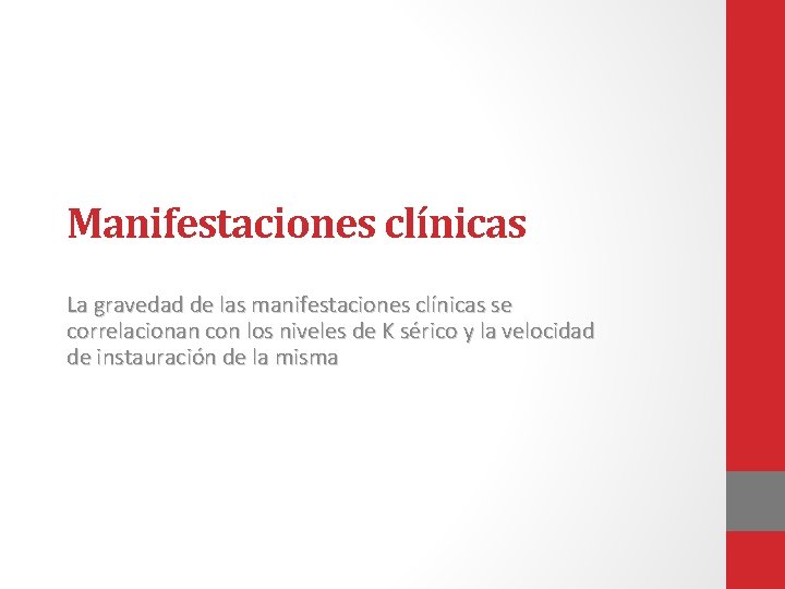 Manifestaciones clínicas La gravedad de las manifestaciones clínicas se correlacionan con los niveles de