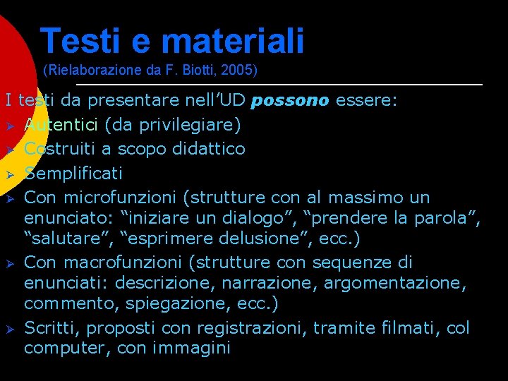 Testi e materiali (Rielaborazione da F. Biotti, 2005) I testi da presentare nell’UD possono