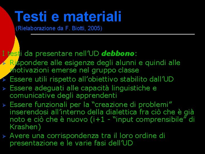 Testi e materiali (Rielaborazione da F. Biotti, 2005) I testi da presentare nell’UD debbono: