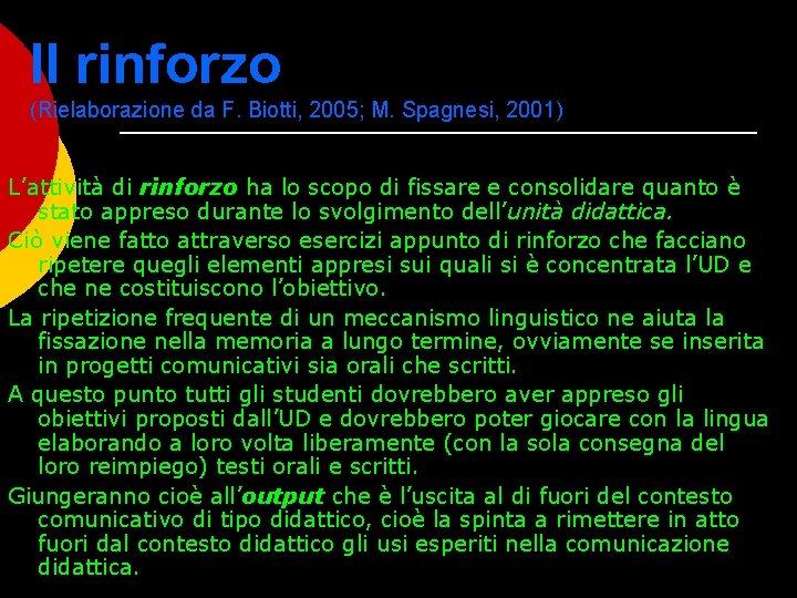 Il rinforzo (Rielaborazione da F. Biotti, 2005; M. Spagnesi, 2001) L’attività di rinforzo ha