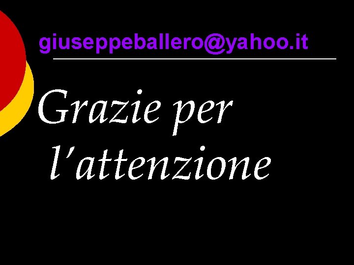 giuseppeballero@yahoo. it Grazie per l’attenzione 