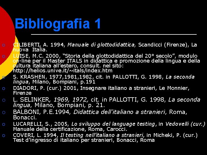 Bibliografia 1 ¡ ¡ ¡ ¡ CILIBERTI, A. 1994, Manuale di glottodidattica, Scandicci (Firenze),