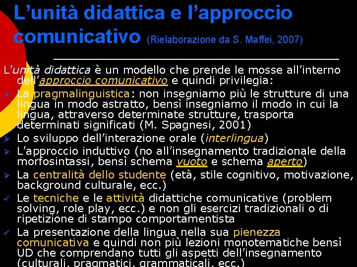 L’unità didattica e l’approccio comunicativo (Rielaborazione da S. Maffei, 2007) L’unità didattica è un