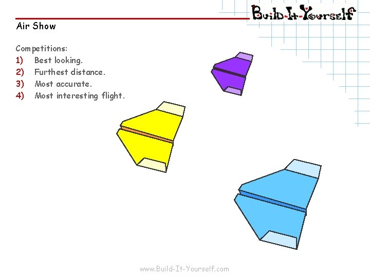 Air Show Competitions: 1) Best looking. 2) Furthest distance. 3) Most accurate. 4) Most