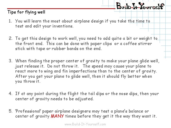 Tips for flying well 1. You will learn the most about airplane design if