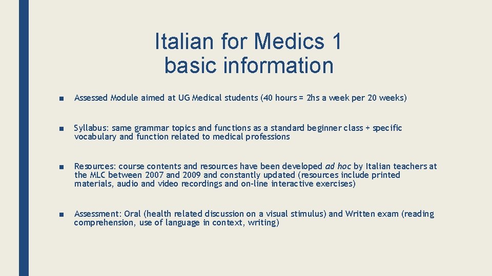 Italian for Medics 1 basic information ■ Assessed Module aimed at UG Medical students