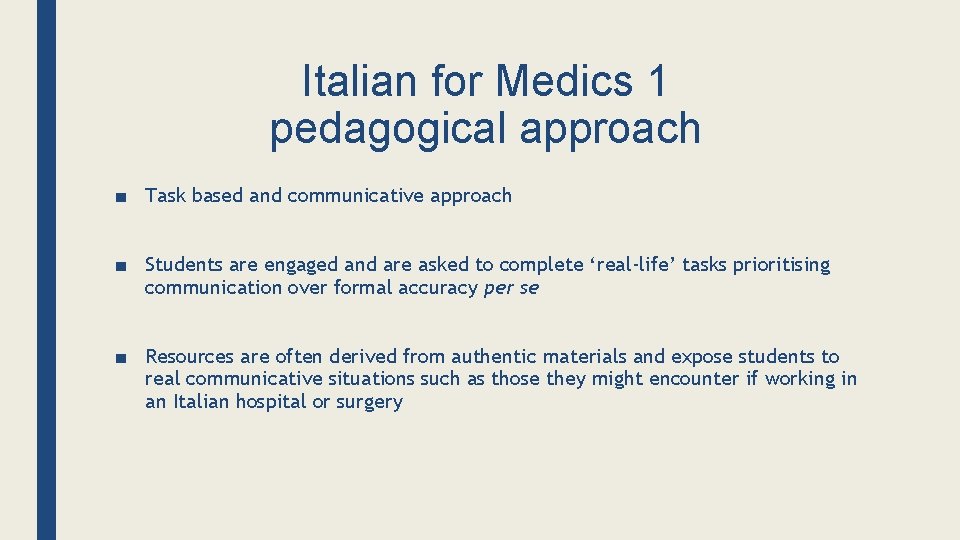 Italian for Medics 1 pedagogical approach ■ Task based and communicative approach ■ Students