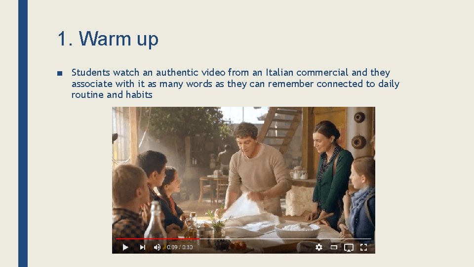 1. Warm up ■ Students watch an authentic video from an Italian commercial and