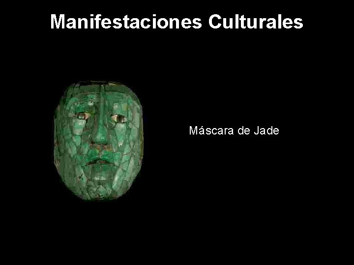 Manifestaciones Culturales Máscara de Jade 