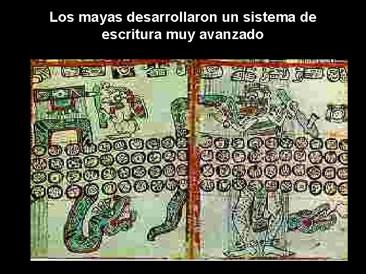 Los mayas desarrollaron un sistema de escritura muy avanzado 