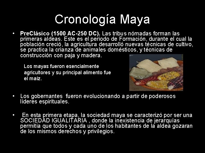 Cronología Maya • Pre. Clásico (1500 AC-250 DC). Las tribus nómadas forman las primeras