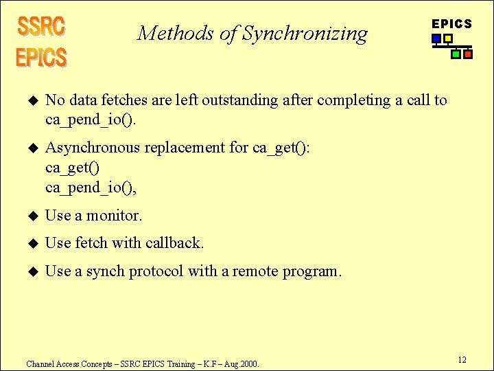 Methods of Synchronizing EPICS u No data fetches are left outstanding after completing a