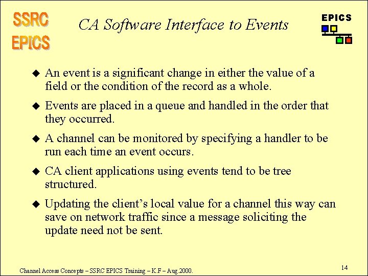 CA Software Interface to Events EPICS u An event is a significant change in