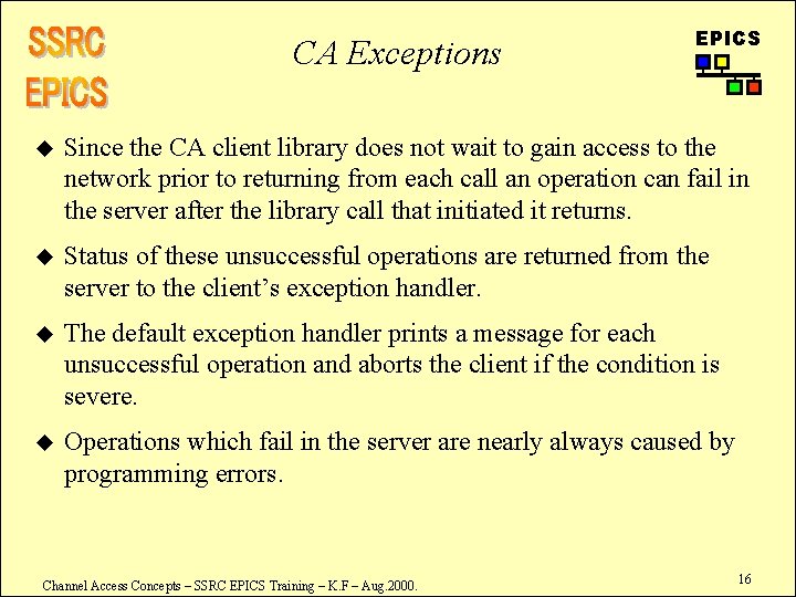 CA Exceptions EPICS u Since the CA client library does not wait to gain