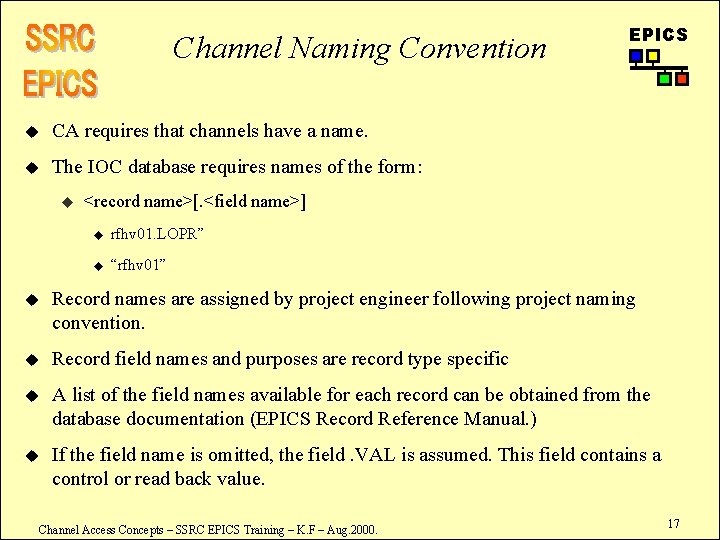 Channel Naming Convention u CA requires that channels have a name. u The IOC