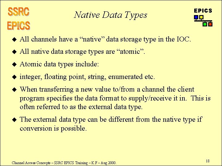 Native Data Types EPICS u All channels have a “native” data storage type in
