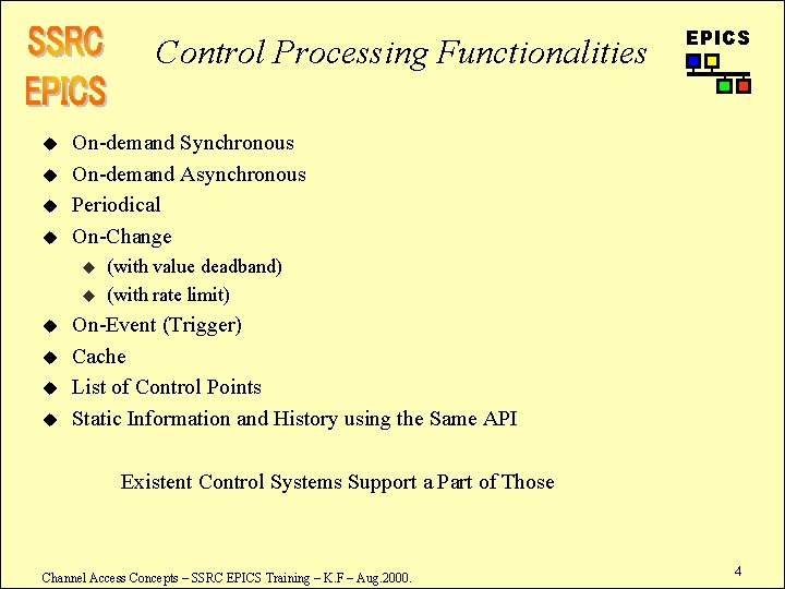 Control Processing Functionalities u u On-demand Synchronous On-demand Asynchronous Periodical On-Change u u u