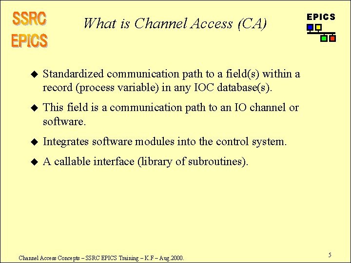 What is Channel Access (CA) u Standardized communication path to a field(s) within a