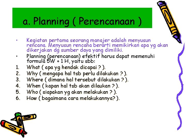 a. Planning ( Perencanaan ) • • 1. 2. 3. 4. 5. 6. Kegiatan