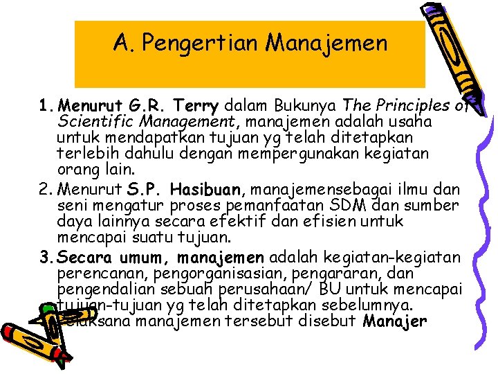 A. Pengertian Manajemen 1. Menurut G. R. Terry dalam Bukunya The Principles of Scientific