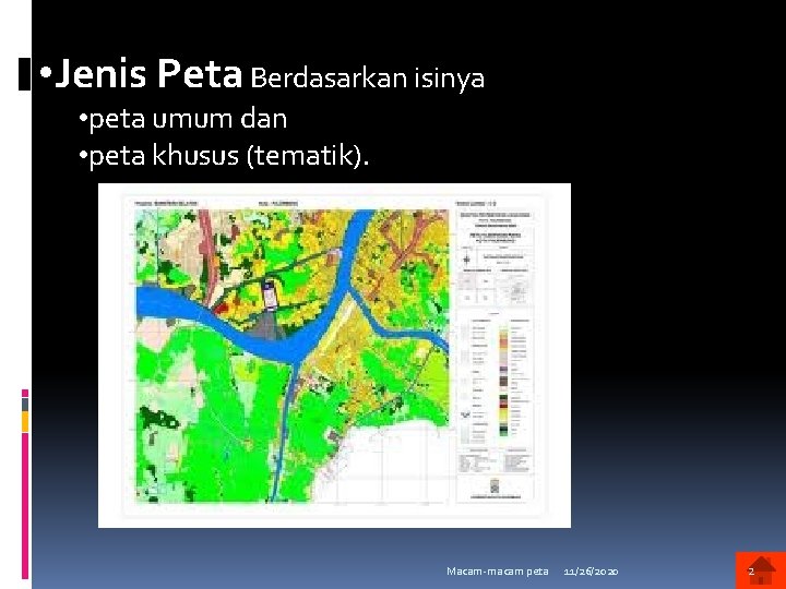  • Jenis Peta Berdasarkan isinya • peta umum dan • peta khusus (tematik).